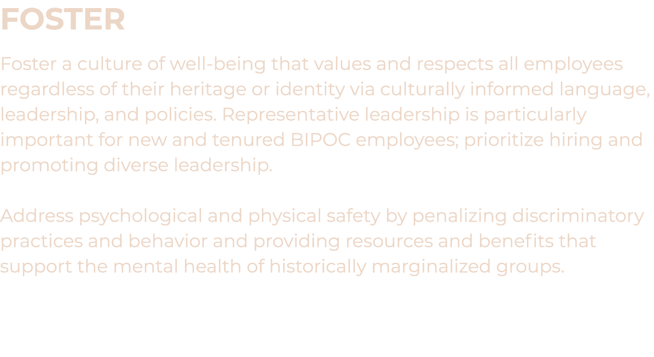 Foster Foster a culture of well-being that values and respects all employees regardless of their heritage or identity...
