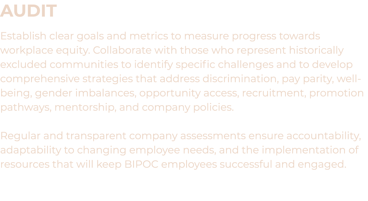 Audit Establish clear goals and metrics to measure progress towards workplace equity. Collaborate with those who repr...