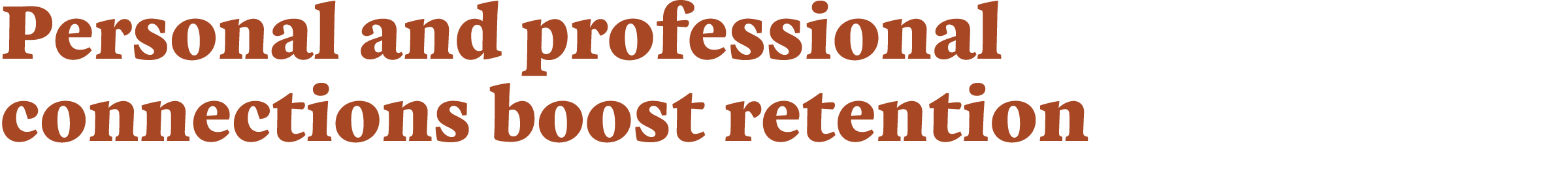 Personal and professional connections boost retention