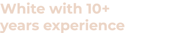 White with 10+ years experience