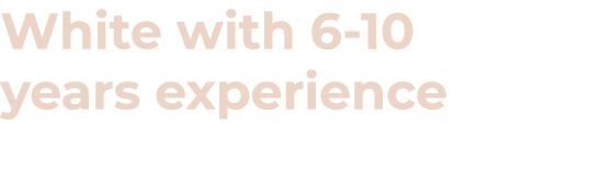 White with 6-10 years experience