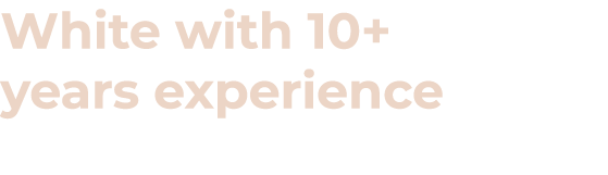 White with 10+ years experience
