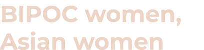 BIPOC women, Asian women