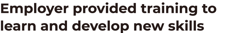 Employer provided training to learn and develop new skills