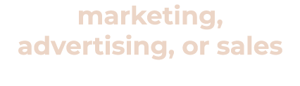 marketing, advertising, or sales