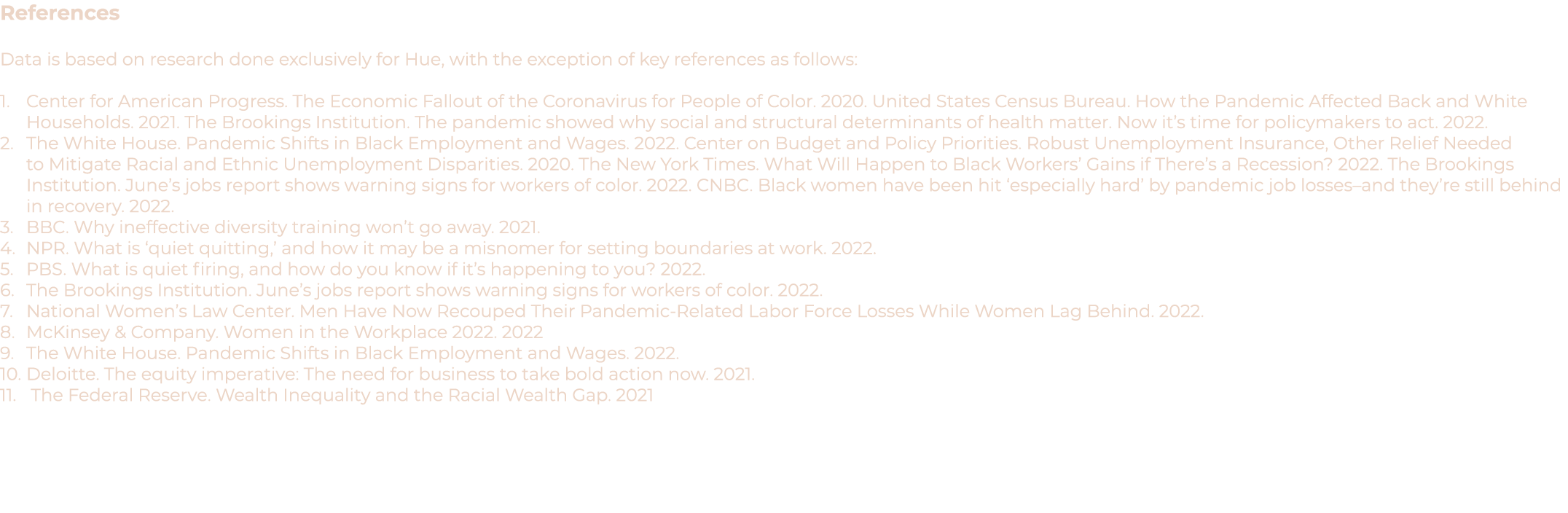 References Data is based on research done exclusively for Hue, with the exception of key references as follows: 1. Ce...